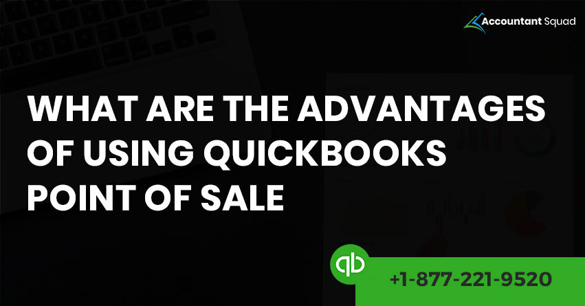 What are the Advantages of using QuickBooks Point of Sale