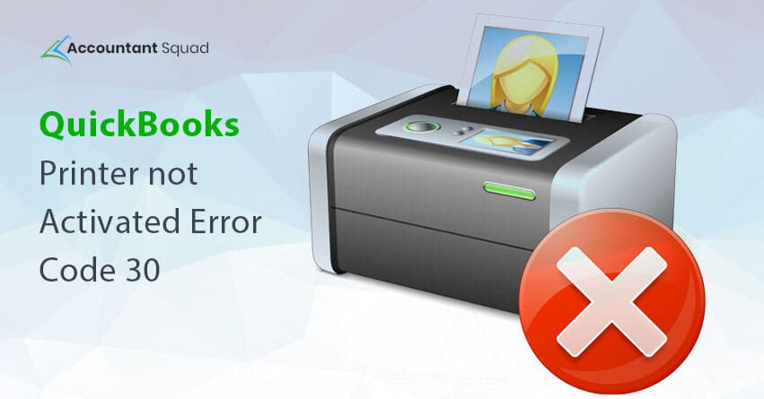 QuickBooks Printer Not Activated Error Code 30